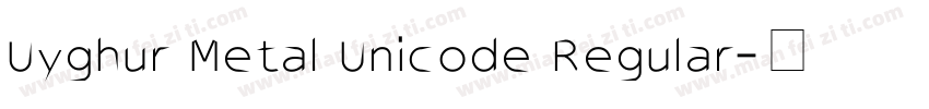 Uyghur Metal Unicode Regular字体转换